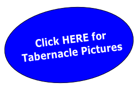 Click HERE for
Tabernacle Pictures